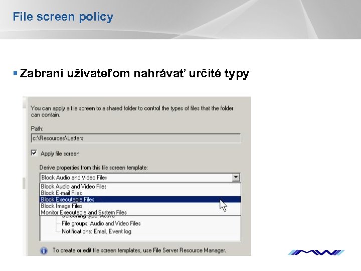 File screen policy § Zabrani užívateľom nahrávať určité typy YOUR LOGO 