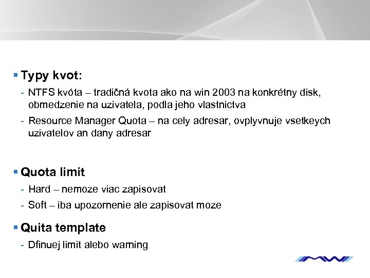 § Typy kvot: - NTFS kvóta – tradičná kvota ako na win 2003 na