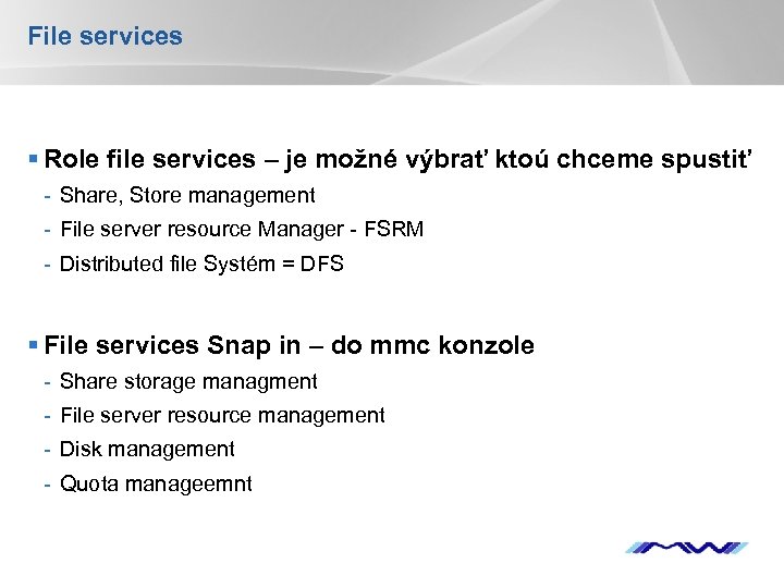 File services § Role file services – je možné výbrať ktoú chceme spustiť -