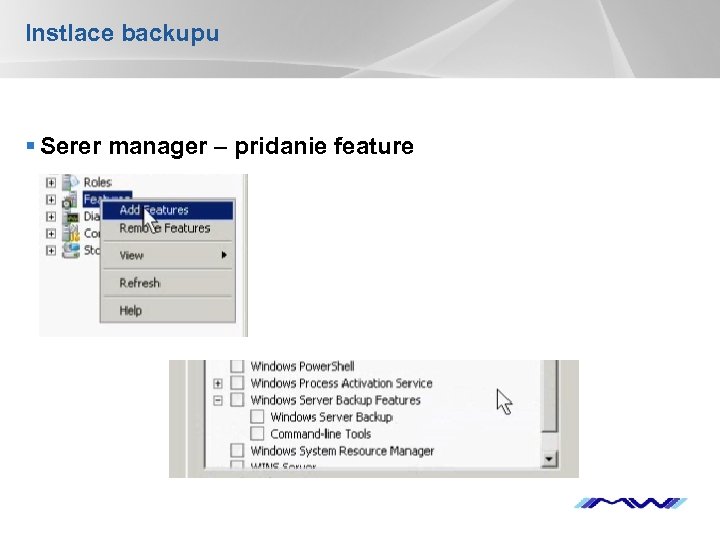 Instlace backupu § Serer manager – pridanie feature YOUR LOGO 