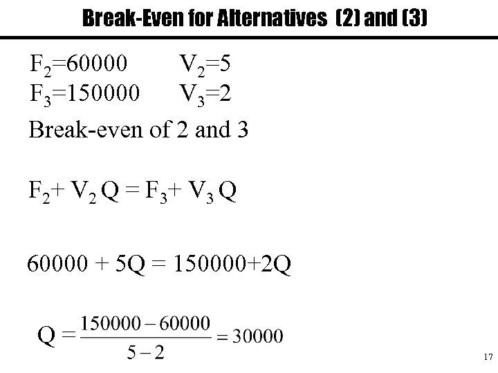 Break-Even for Alternatives (2) and (3) F 2=60000 V 2=5 F 3=150000 V 3=2