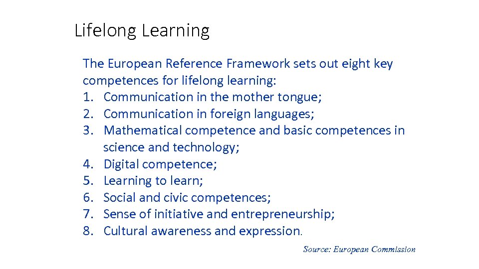Lifelong Learning The European Reference Framework sets out eight key competences for lifelong learning: