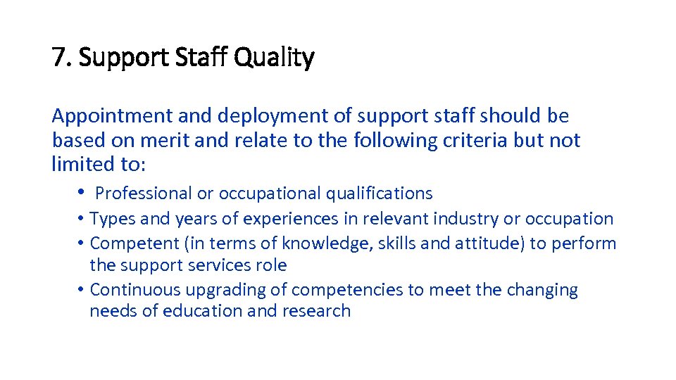 7. Support Staff Quality Appointment and deployment of support staff should be based on