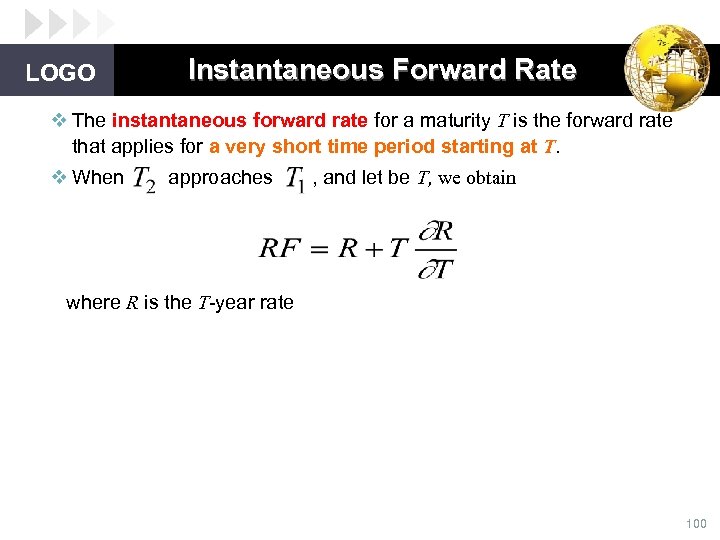LOGO Instantaneous Forward Rate v The instantaneous forward rate for a maturity T is