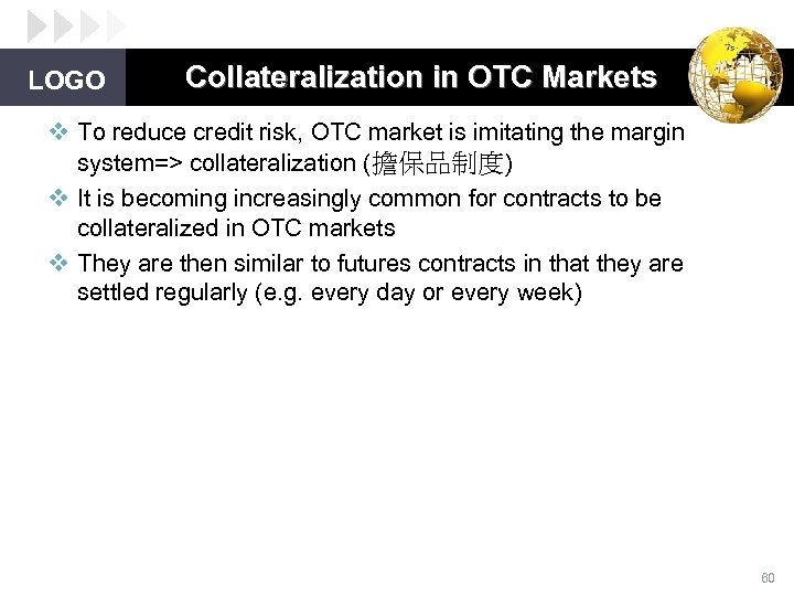 LOGO Collateralization in OTC Markets v To reduce credit risk, OTC market is imitating