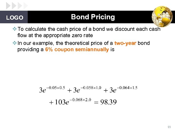 LOGO Bond Pricing v To calculate the cash price of a bond we discount