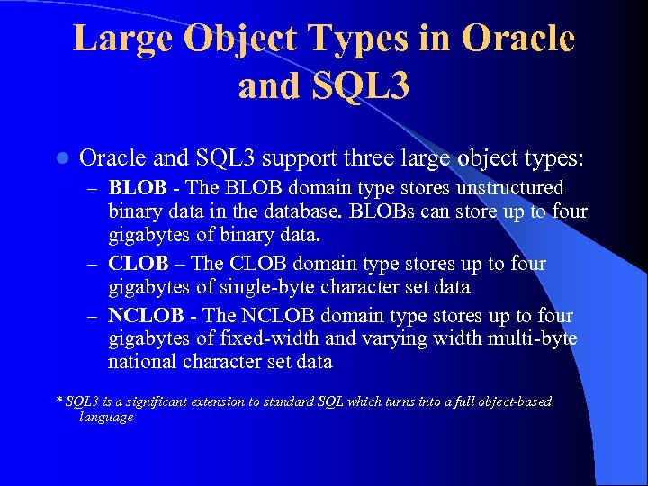 Large Object Types in Oracle and SQL 3 l Oracle and SQL 3 support