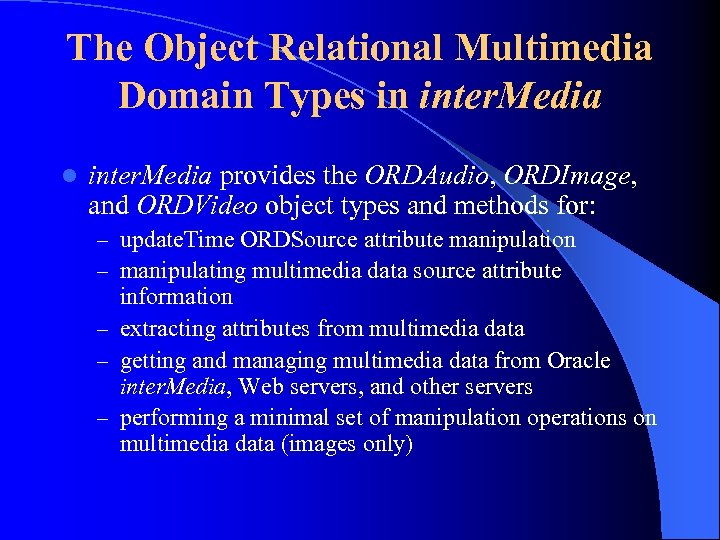 The Object Relational Multimedia Domain Types in inter. Media l inter. Media provides the