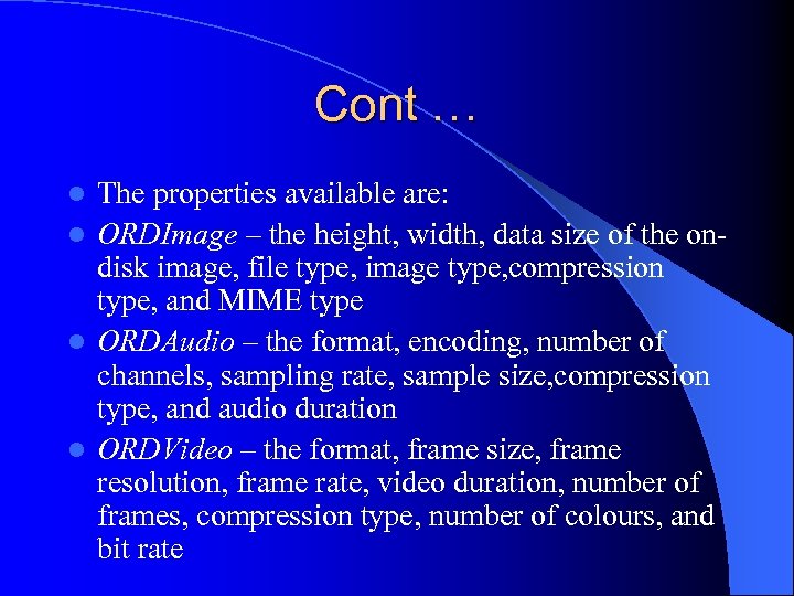 Cont … The properties available are: l ORDImage – the height, width, data size