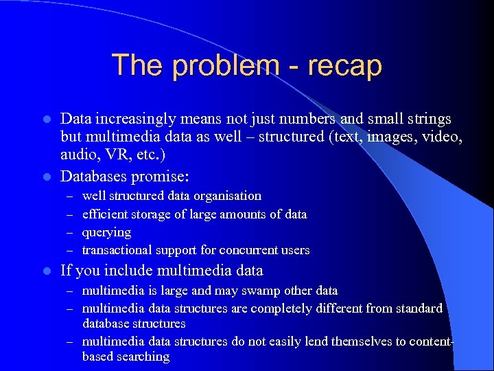 The problem - recap Data increasingly means not just numbers and small strings but