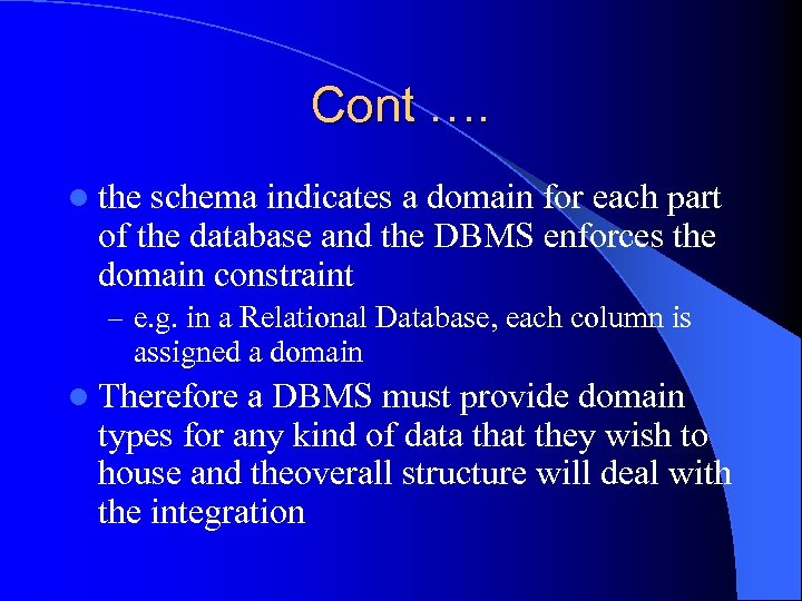 Cont …. l the schema indicates a domain for each part of the database