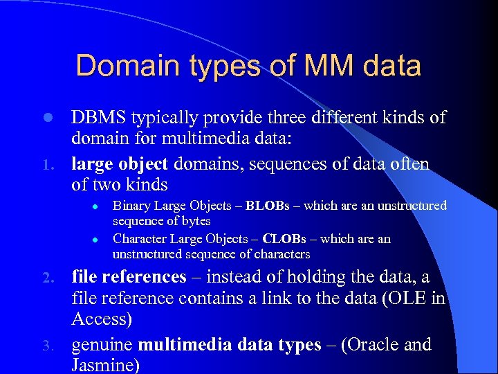 Domain types of MM data DBMS typically provide three different kinds of domain for