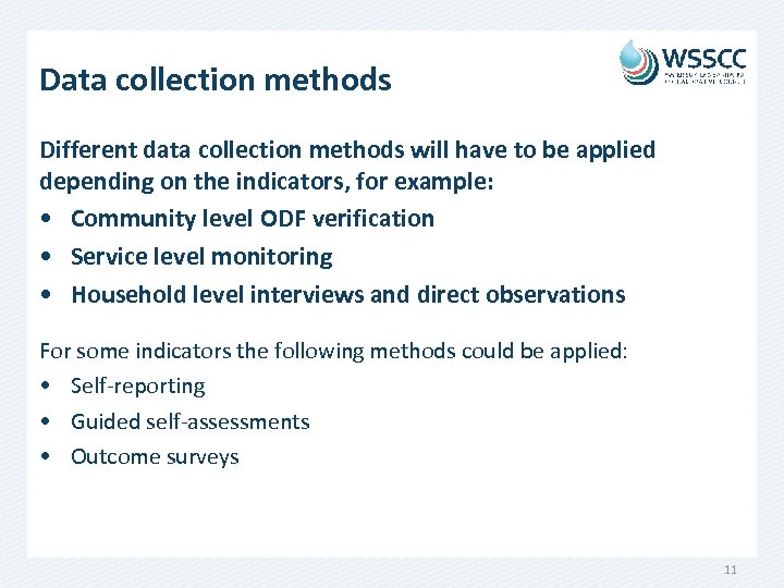 Data collection methods Different data collection methods will have to be applied depending on