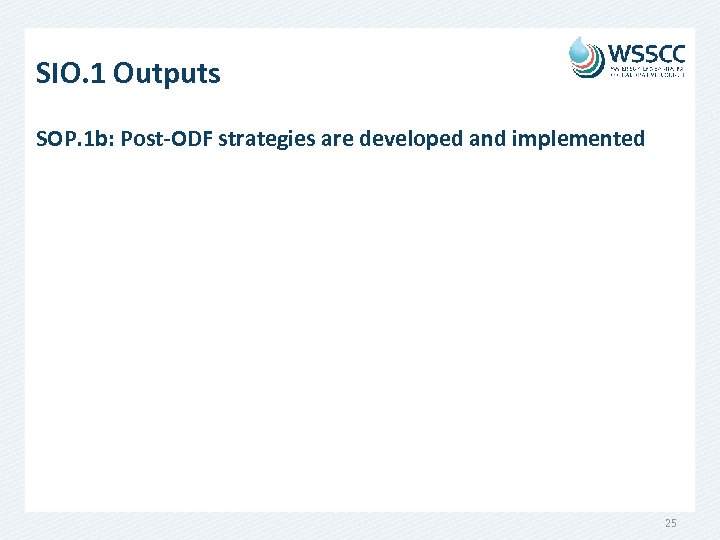 SIO. 1 Outputs SOP. 1 b: Post-ODF strategies are developed and implemented 25 
