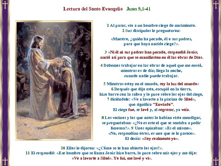 Lectura del Santo Evangelio Juan 9, 1 -41 1 Al pasar, vio a un