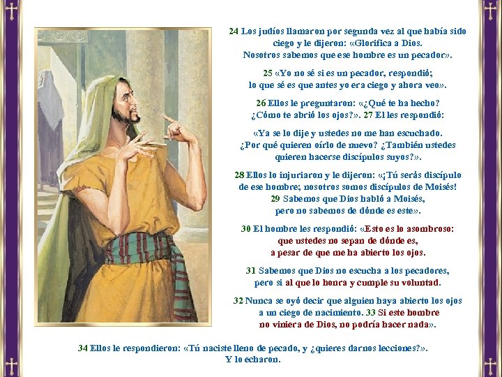 24 Los judíos llamaron por segunda vez al que había sido ciego y le