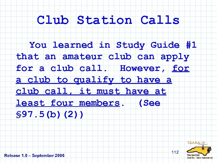Club Station Calls You learned in Study Guide #1 that an amateur club can