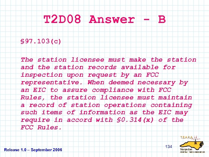 T 2 D 08 Answer - B § 97. 103(c) The station licensee must