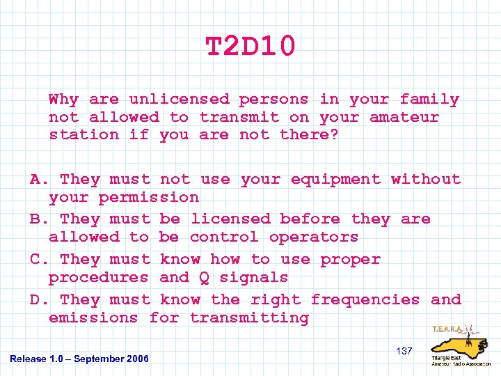 T 2 D 10 Why are unlicensed persons in your family not allowed to