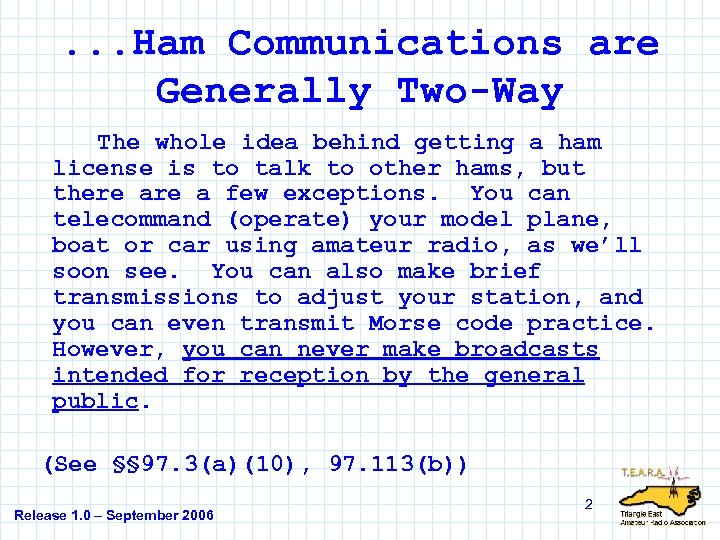 . . . Ham Communications are Generally Two-Way The whole idea behind getting a