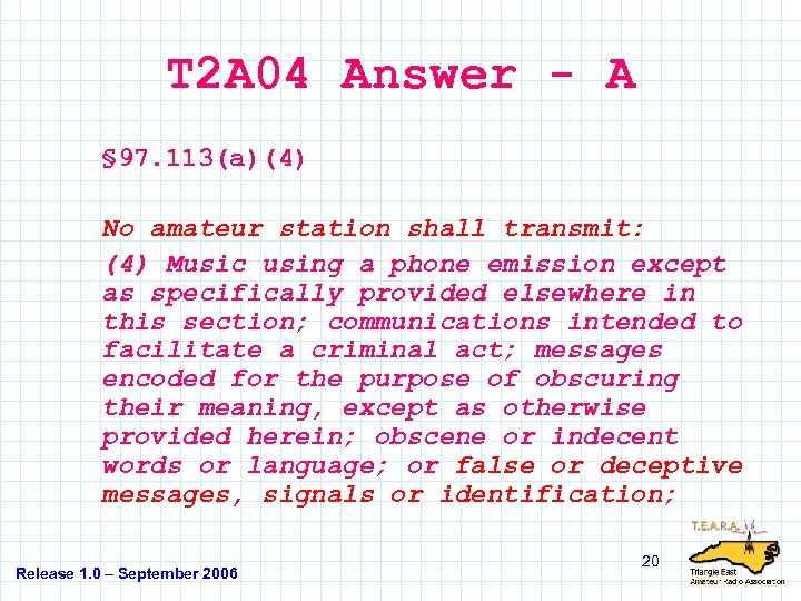 T 2 A 04 Answer - A § 97. 113(a)(4) No amateur station shall