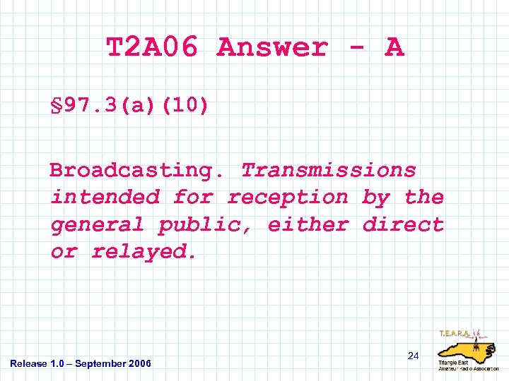 T 2 A 06 Answer - A § 97. 3(a)(10) Broadcasting. Transmissions intended for