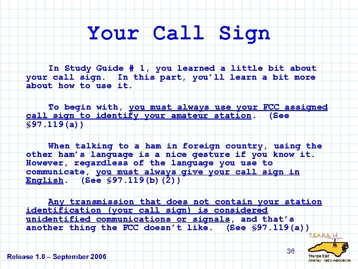 Your Call Sign In Study Guide # 1, you learned a little bit about