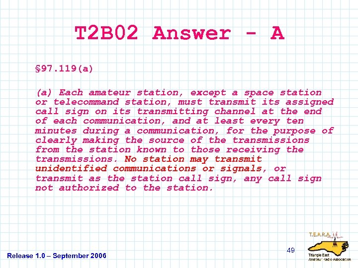 T 2 B 02 Answer - A § 97. 119(a) Each amateur station, except