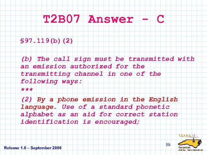 T 2 B 07 Answer - C § 97. 119(b)(2) (b) The call sign
