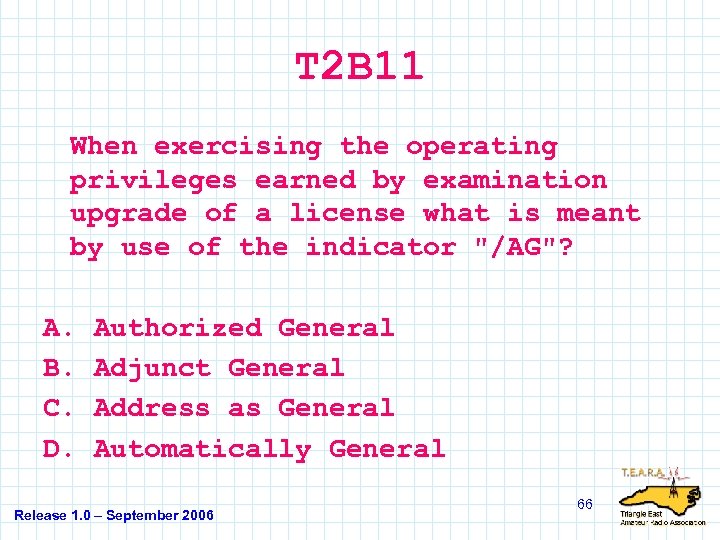 T 2 B 11 When exercising the operating privileges earned by examination upgrade of