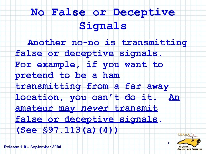 No False or Deceptive Signals Another no-no is transmitting false or deceptive signals. For