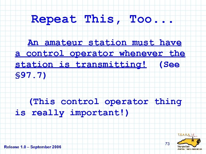 Repeat This, Too. . . An amateur station must have a control operator whenever