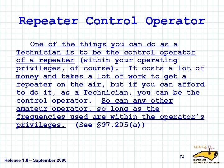 Repeater Control Operator One of the things you can do as a Technician is