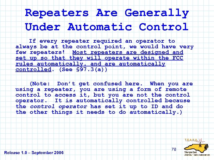 Repeaters Are Generally Under Automatic Control If every repeater required an operator to always