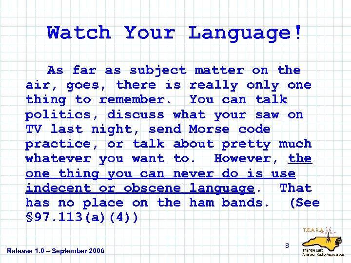 Watch Your Language! As far as subject matter on the air, goes, there is