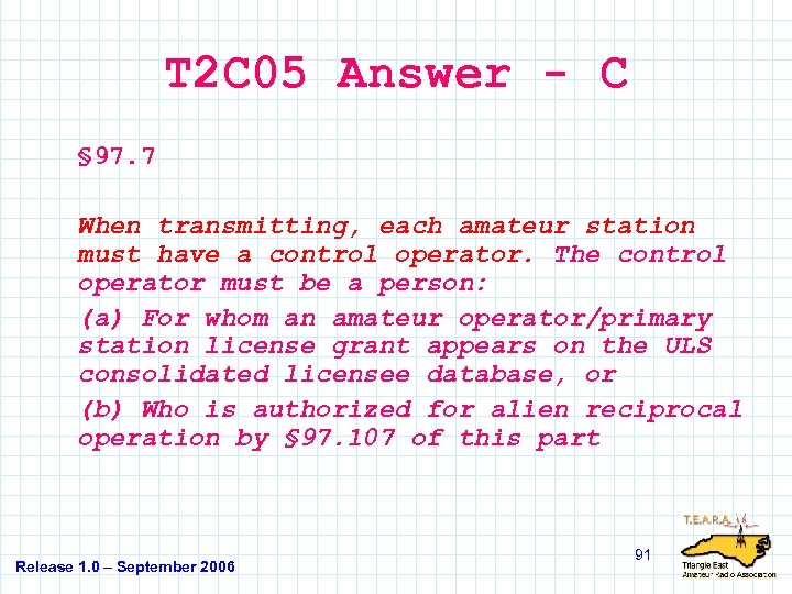T 2 C 05 Answer - C § 97. 7 When transmitting, each amateur