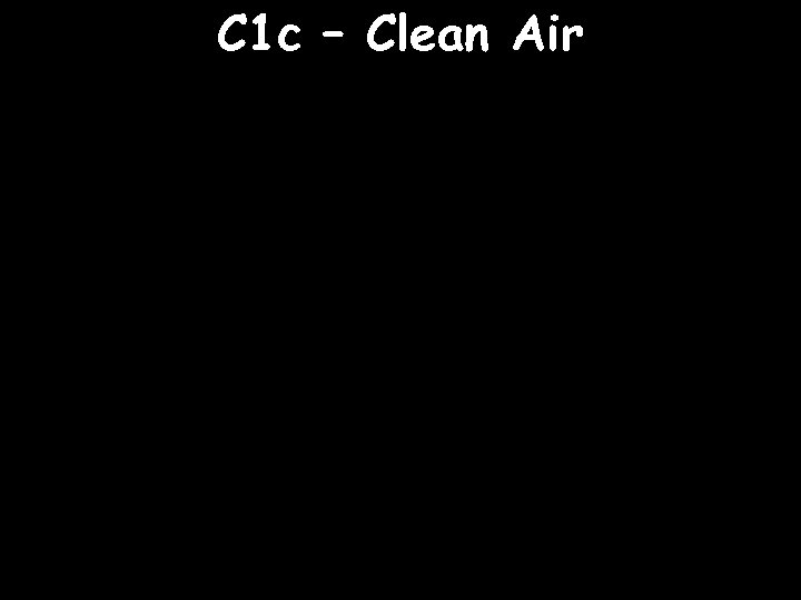 C 1 c – Clean Air 