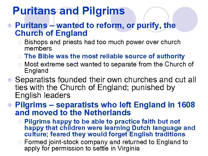 Puritans and Pilgrims l Puritans – wanted to reform, or purify, the Church of
