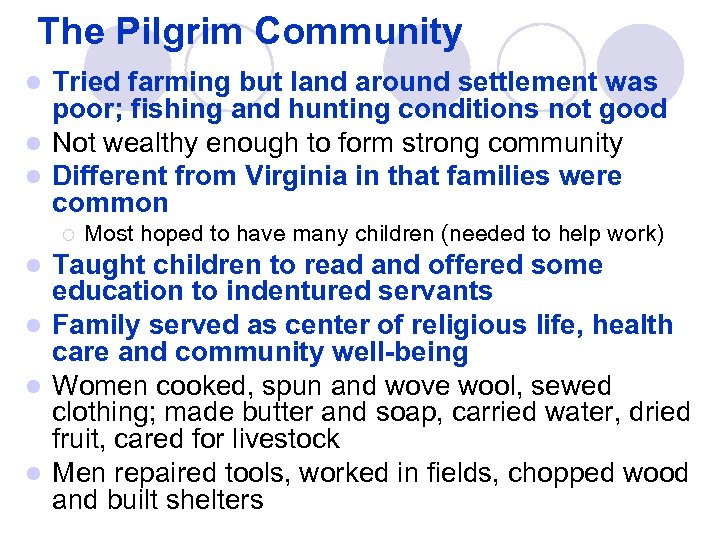 The Pilgrim Community Tried farming but land around settlement was poor; fishing and hunting