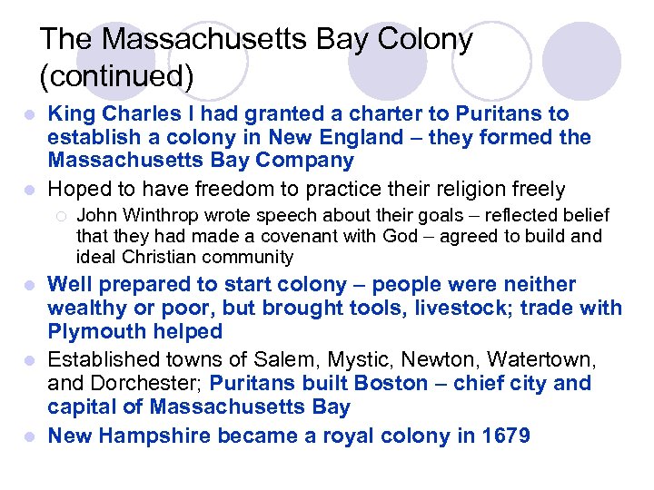 The Massachusetts Bay Colony (continued) King Charles I had granted a charter to Puritans