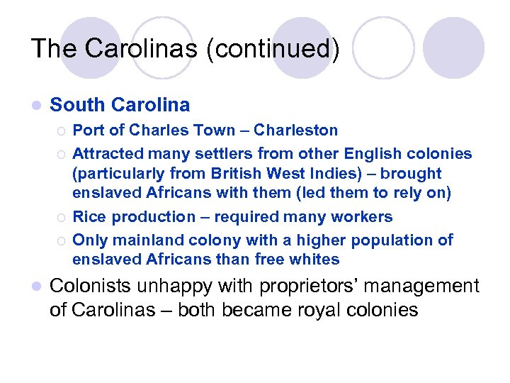The Carolinas (continued) l South Carolina ¡ ¡ l Port of Charles Town –