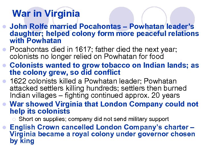War in Virginia l l l John Rolfe married Pocahontas – Powhatan leader’s daughter;