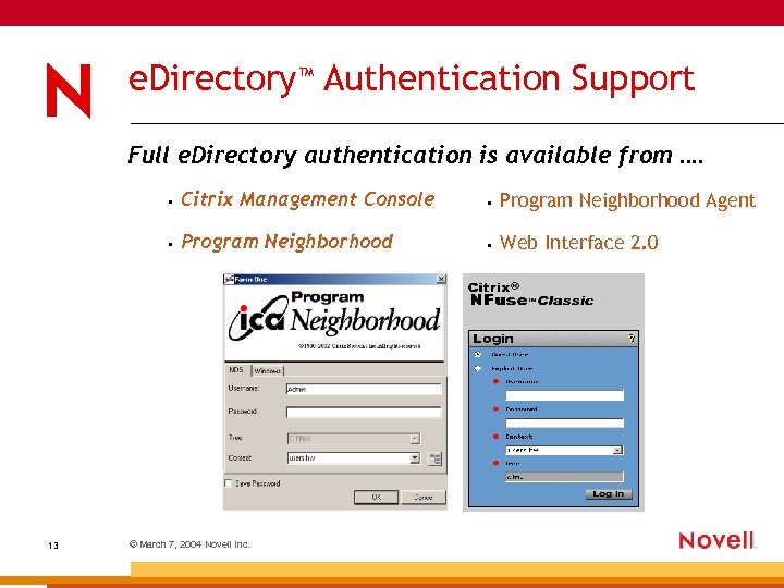 e. Directory™ Authentication Support Full e. Directory authentication is available from …. • •