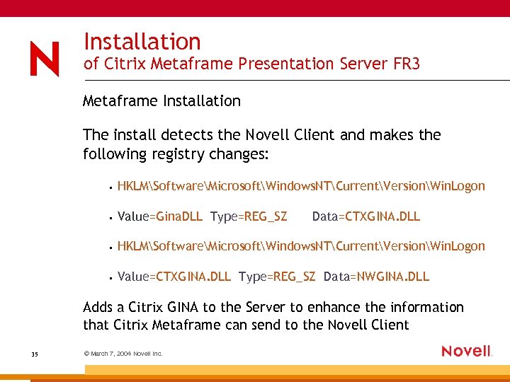 Installation of Citrix Metaframe Presentation Server FR 3 Metaframe Installation The install detects the