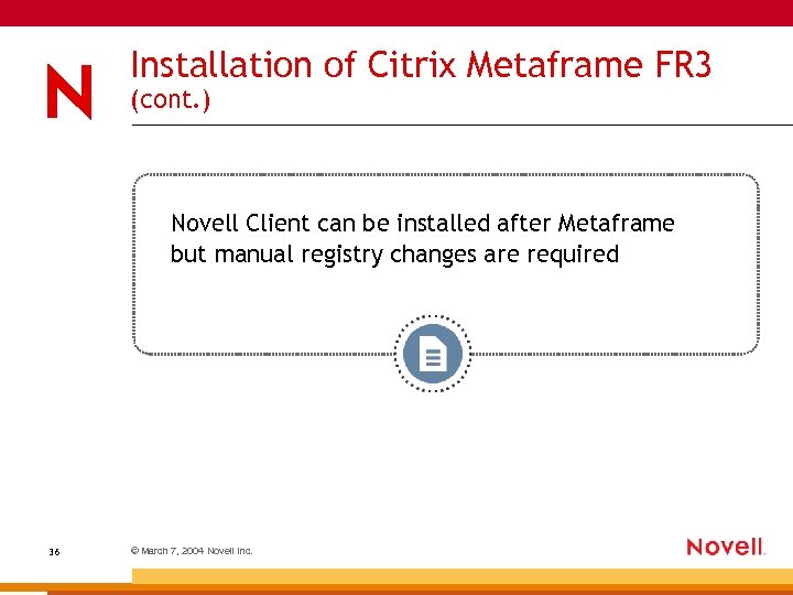 Installation of Citrix Metaframe FR 3 (cont. ) Novell Client can be installed after
