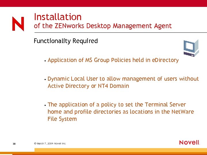 Installation of the ZENworks Desktop Management Agent Functionality Required • • Dynamic Local User