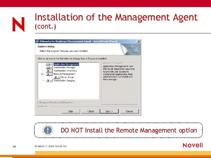 Installation of the Management Agent (cont. ) DO NOT install the Remote Management option