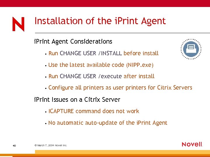 Installation of the i. Print Agent Considerations • Run CHANGE USER /INSTALL before install