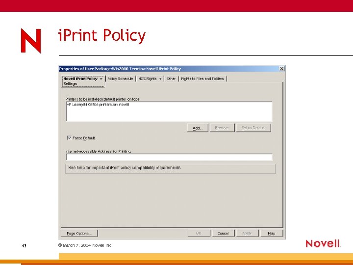 i. Print Policy 43 © March 7, 2004 Novell Inc. 