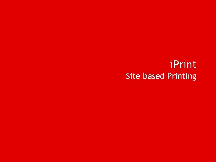 i. Print Site based Printing 